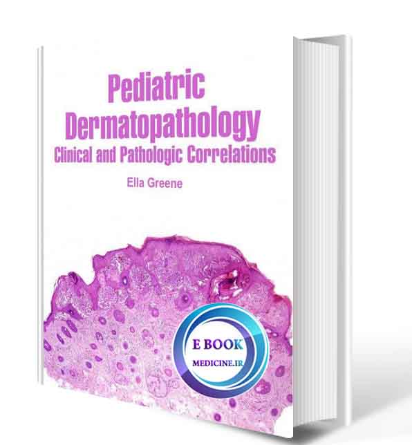 دانلود کتاب Pediatric Dermatopathology Clinical and Pathologic Correlations2018 (ORIGINAL PDF)